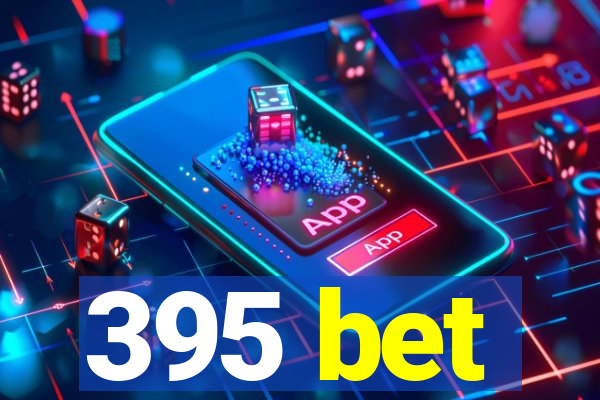 395 bet